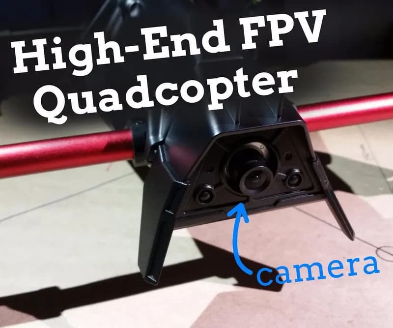Build a High Performance FPV Camera Quadcopter